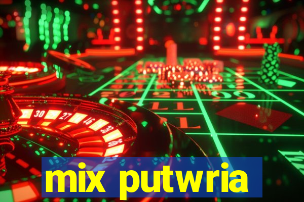 mix putwria